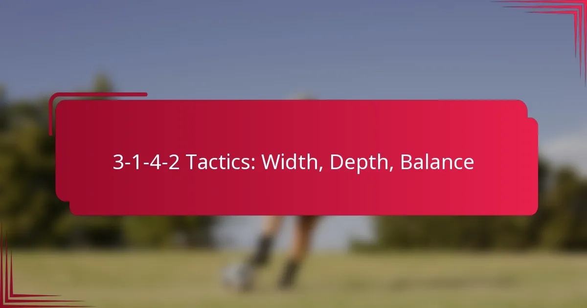 You are currently viewing 3-1-4-2 Tactics: Width, Depth, Balance