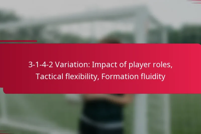 3-1-4-2 Variation: Impact of player roles, Tactical flexibility, Formation fluidity
