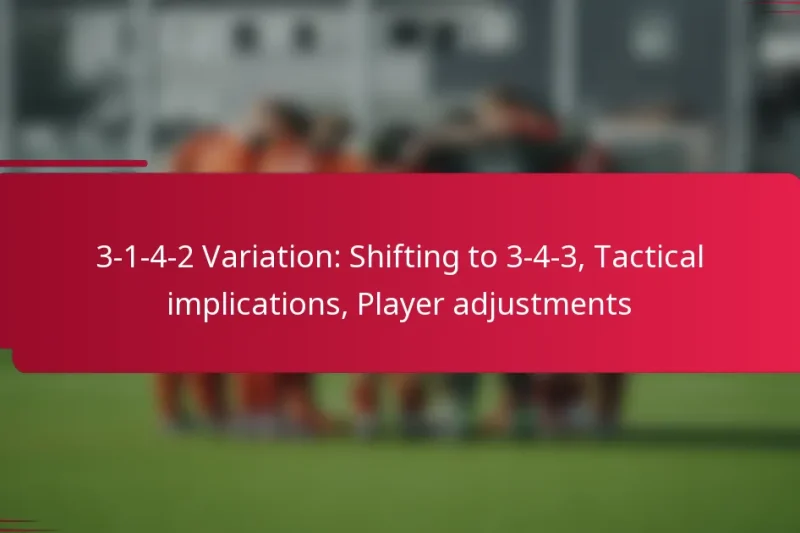 3-1-4-2 Variation: Shifting to 3-4-3, Tactical implications, Player adjustments