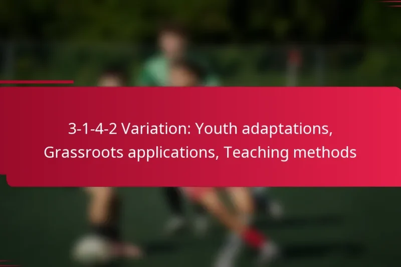 3-1-4-2 Variation: Youth adaptations, Grassroots applications, Teaching methods