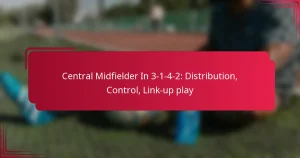Read more about the article Central Midfielder In 3-1-4-2: Distribution, Control, Link-up play