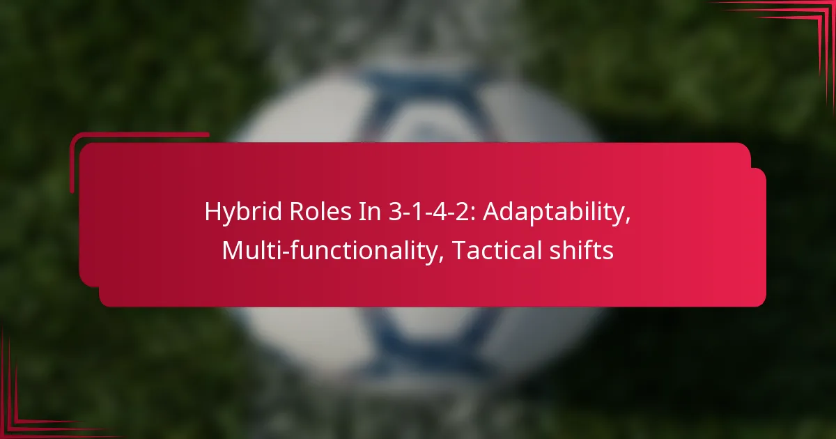 Read more about the article Hybrid Roles In 3-1-4-2: Adaptability, Multi-functionality, Tactical shifts