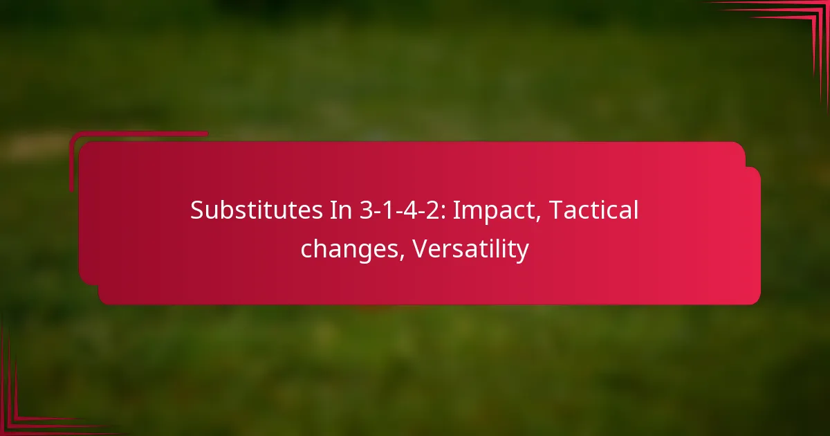 Read more about the article Substitutes In 3-1-4-2: Impact, Tactical changes, Versatility