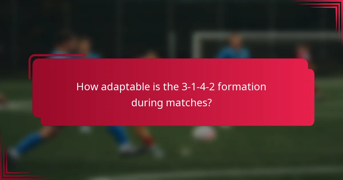 How adaptable is the 3-1-4-2 formation during matches?