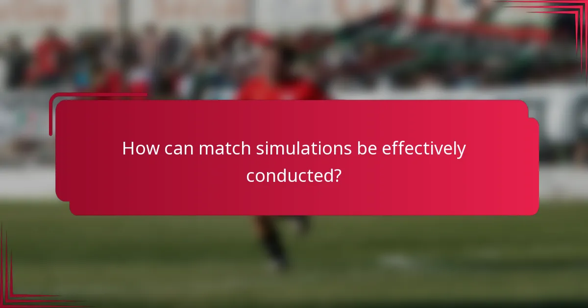How can match simulations be effectively conducted?