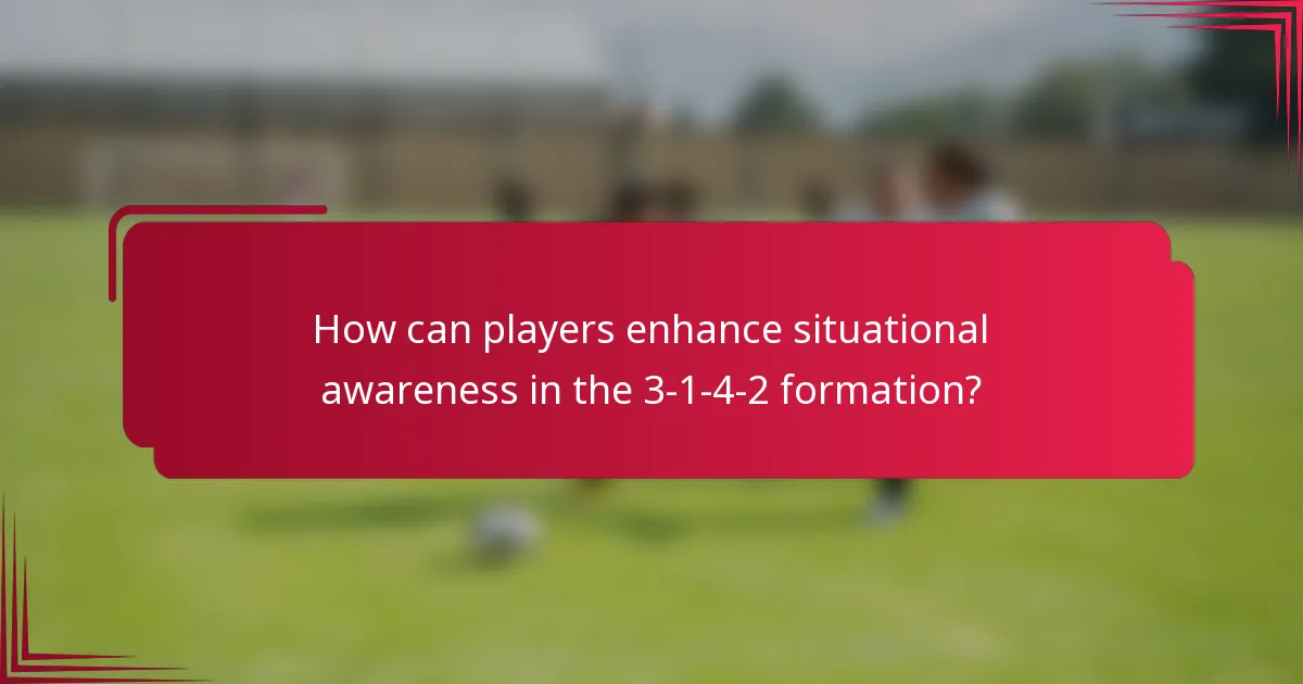 How can players enhance situational awareness in the 3-1-4-2 formation?