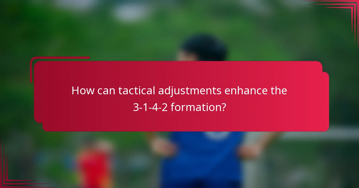 How can tactical adjustments enhance the 3-1-4-2 formation?