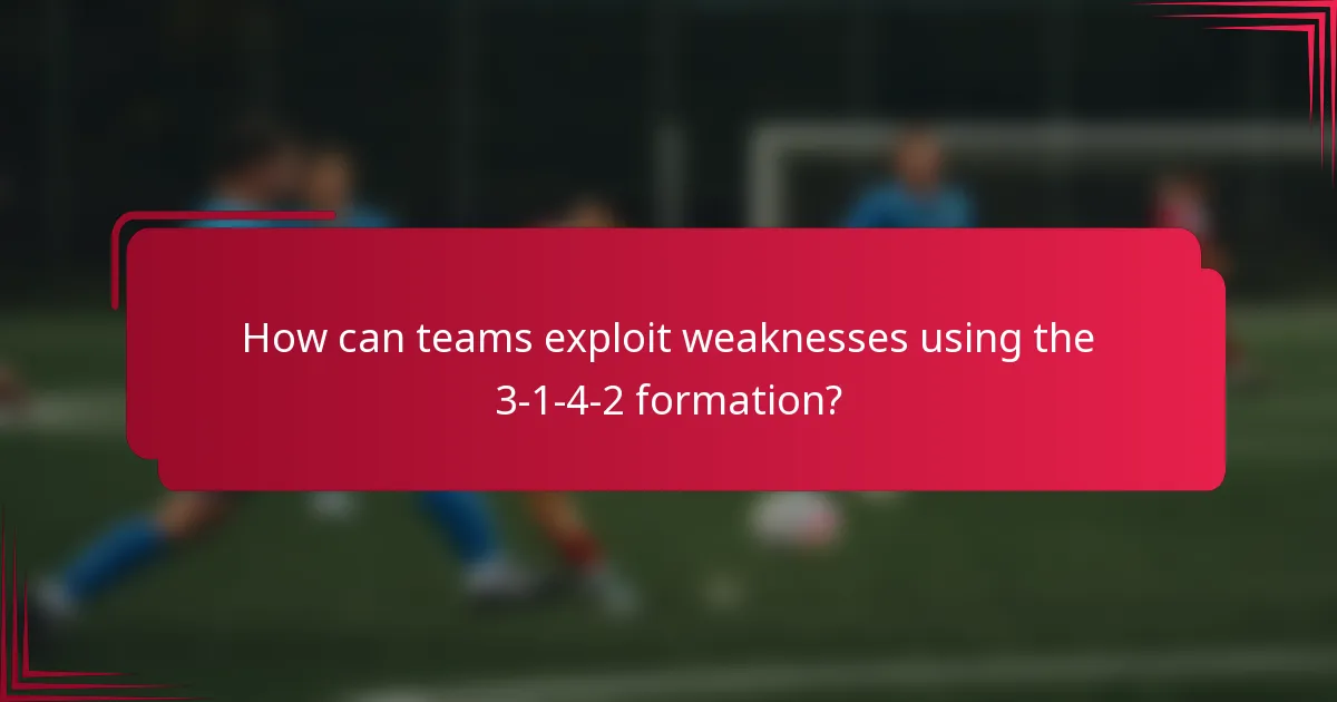 How can teams exploit weaknesses using the 3-1-4-2 formation?