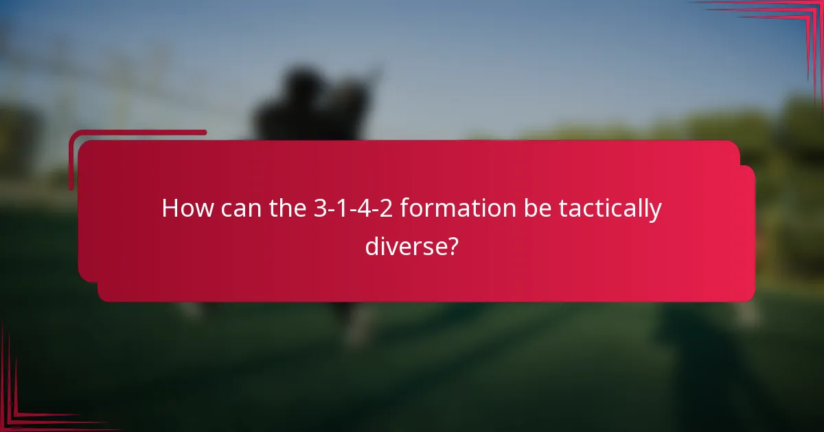 How can the 3-1-4-2 formation be tactically diverse?