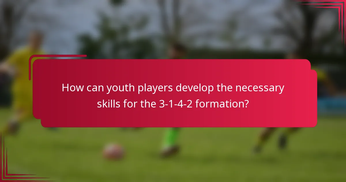 How can youth players develop the necessary skills for the 3-1-4-2 formation?