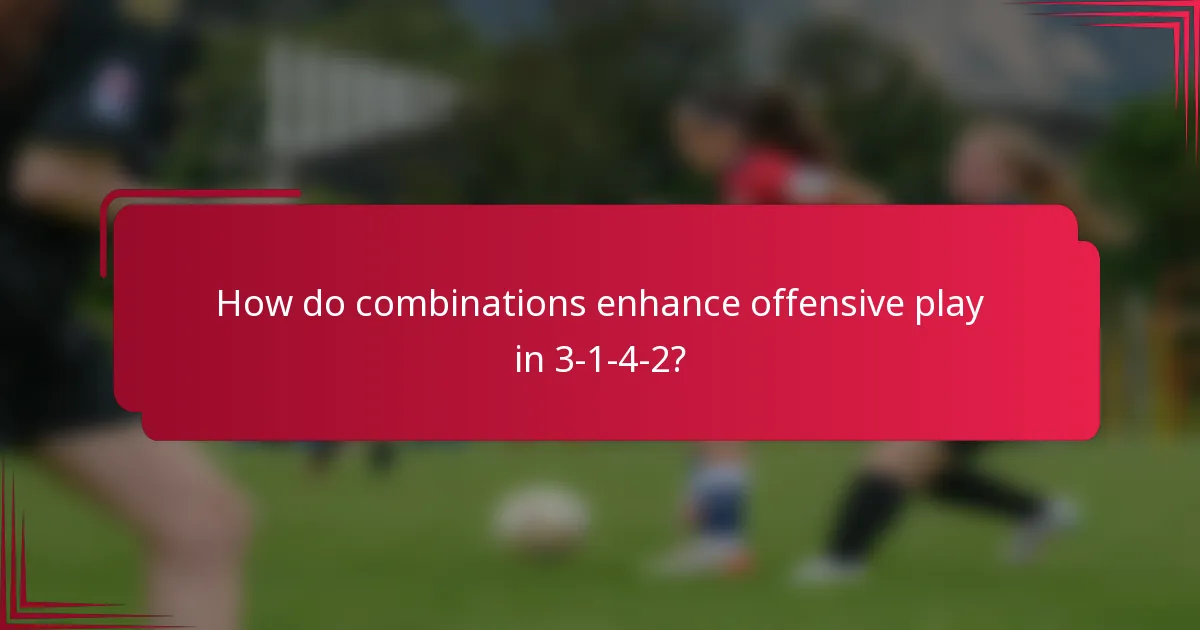 How do combinations enhance offensive play in 3-1-4-2?