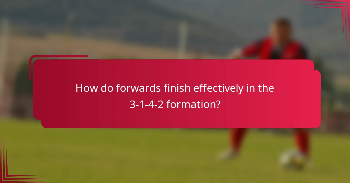 How do forwards finish effectively in the 3-1-4-2 formation?
