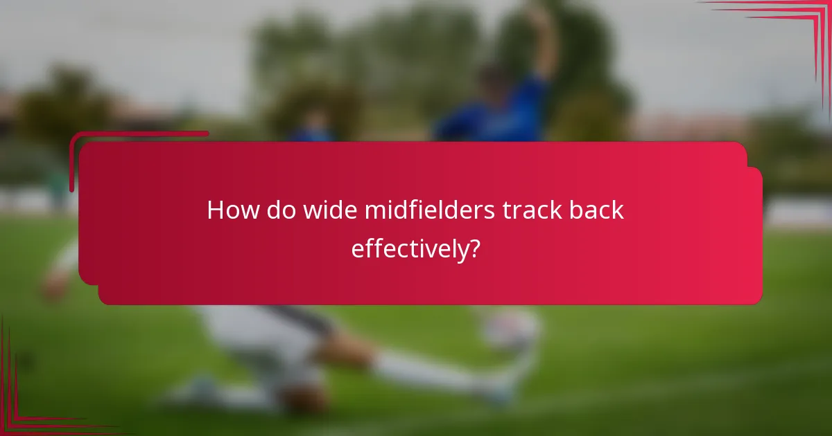 How do wide midfielders track back effectively?