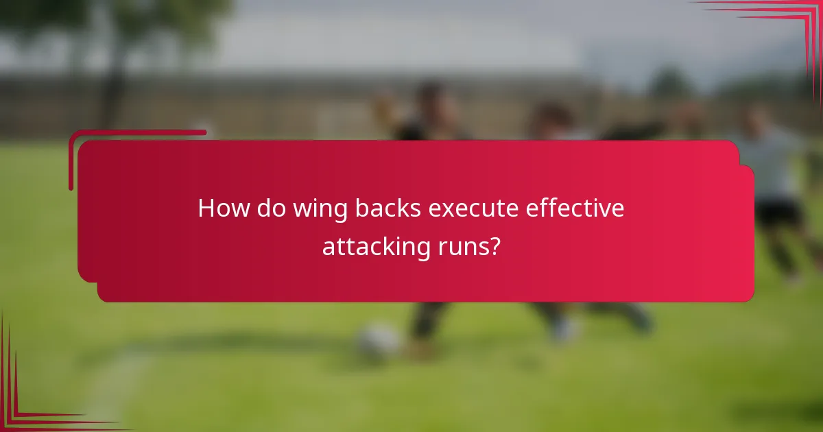 How do wing backs execute effective attacking runs?
