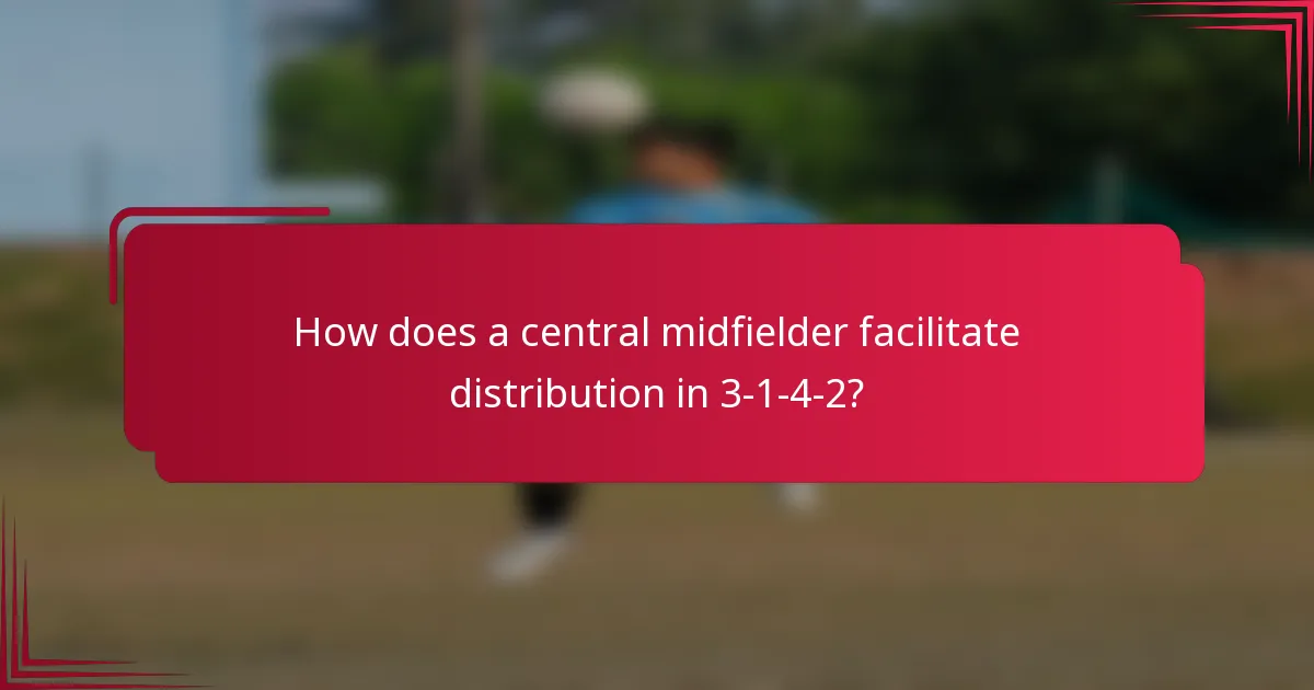 How does a central midfielder facilitate distribution in 3-1-4-2?