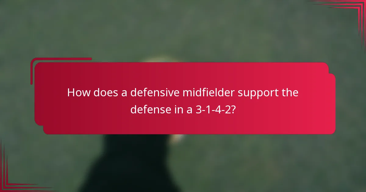 How does a defensive midfielder support the defense in a 3-1-4-2?