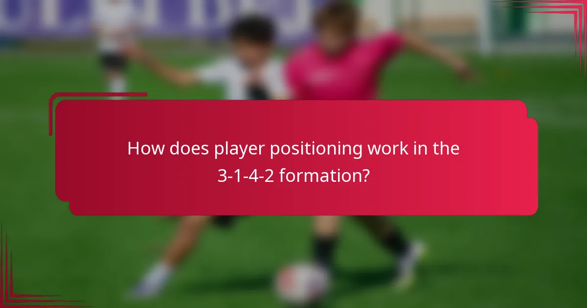 How does player positioning work in the 3-1-4-2 formation?
