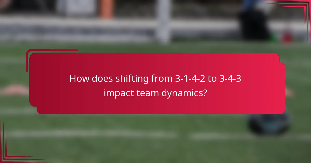 How does shifting from 3-1-4-2 to 3-4-3 impact team dynamics?