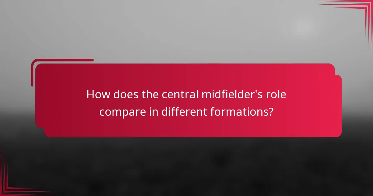 How does the central midfielder's role compare in different formations?
