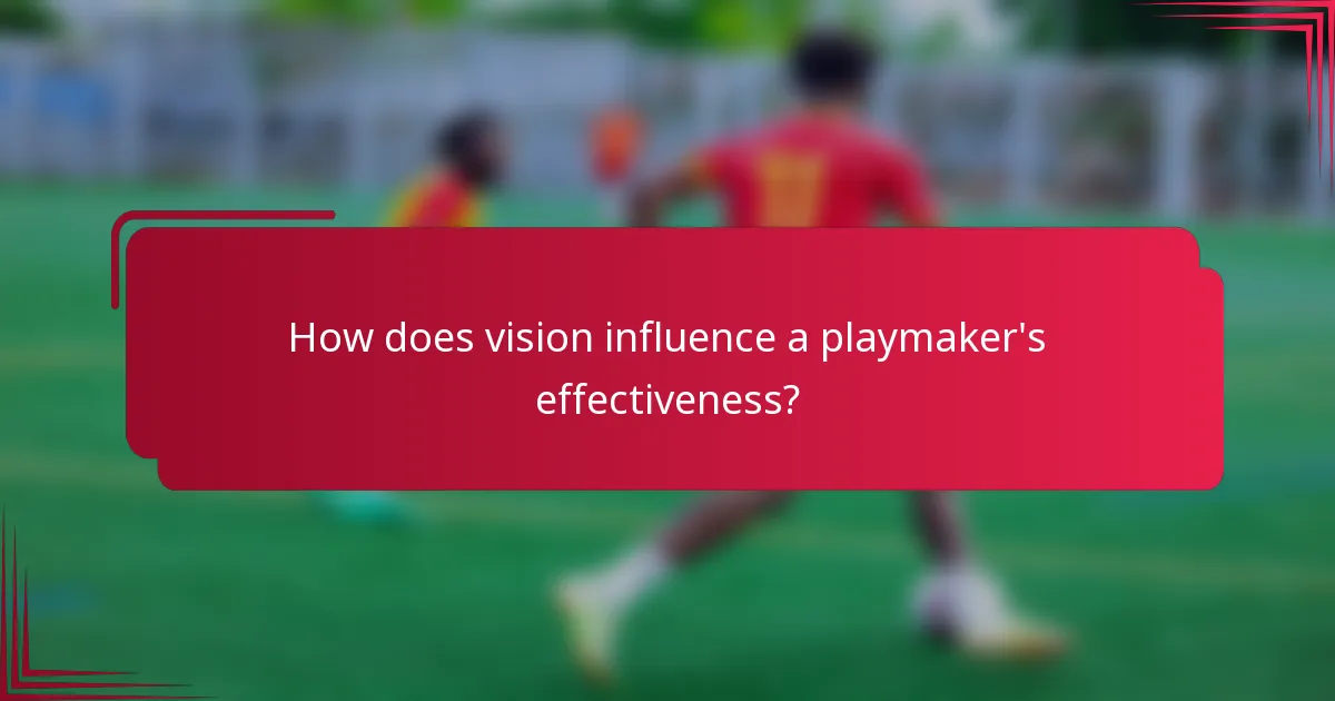 How does vision influence a playmaker's effectiveness?
