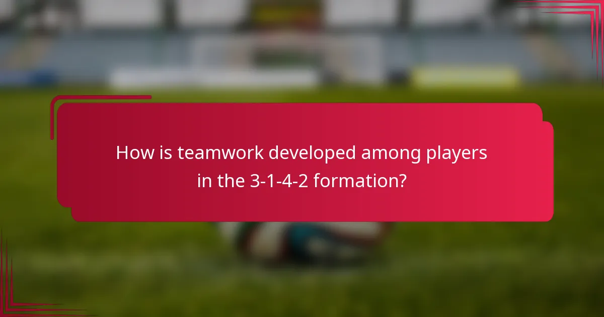 How is teamwork developed among players in the 3-1-4-2 formation?