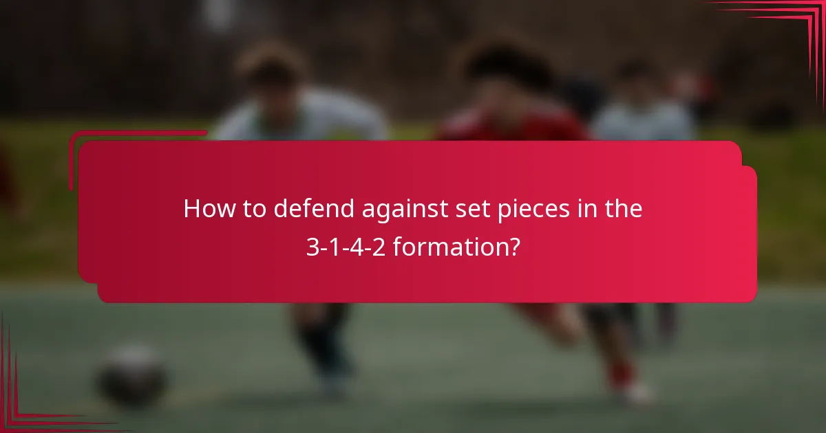 How to defend against set pieces in the 3-1-4-2 formation?