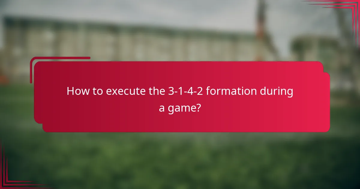 How to execute the 3-1-4-2 formation during a game?