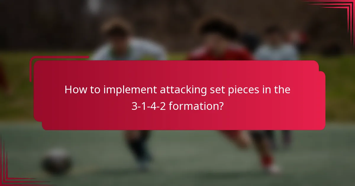 How to implement attacking set pieces in the 3-1-4-2 formation?