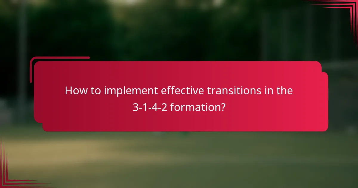 How to implement effective transitions in the 3-1-4-2 formation?