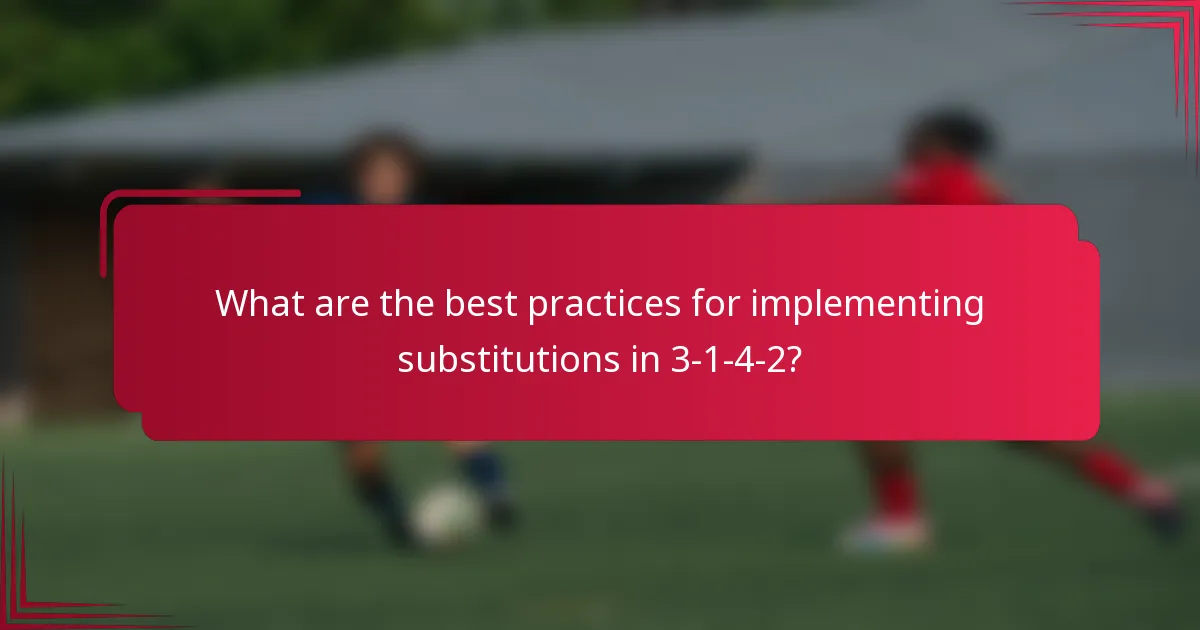 What are the best practices for implementing substitutions in 3-1-4-2?