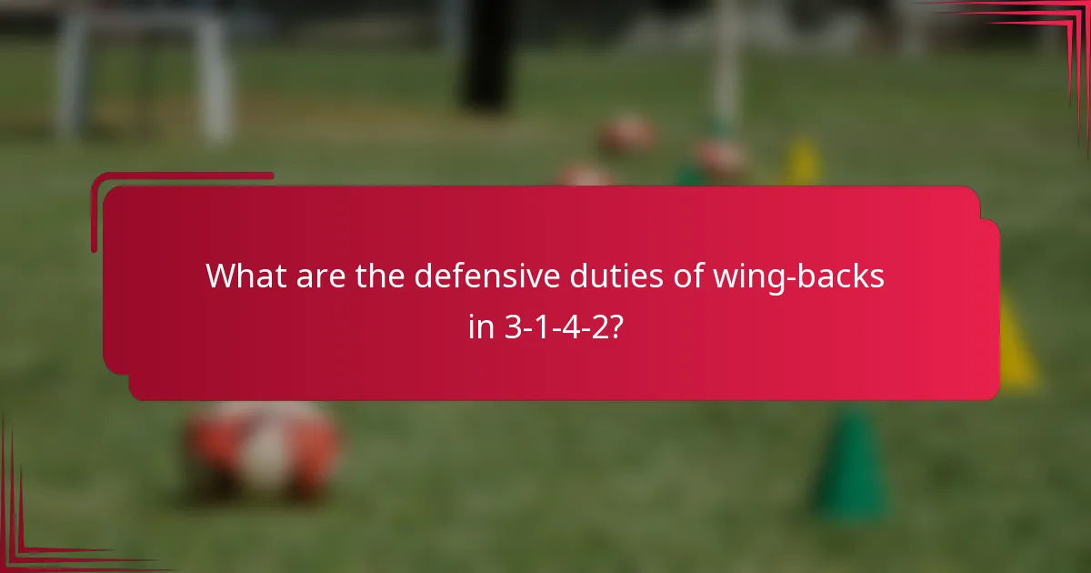 What are the defensive duties of wing-backs in 3-1-4-2?