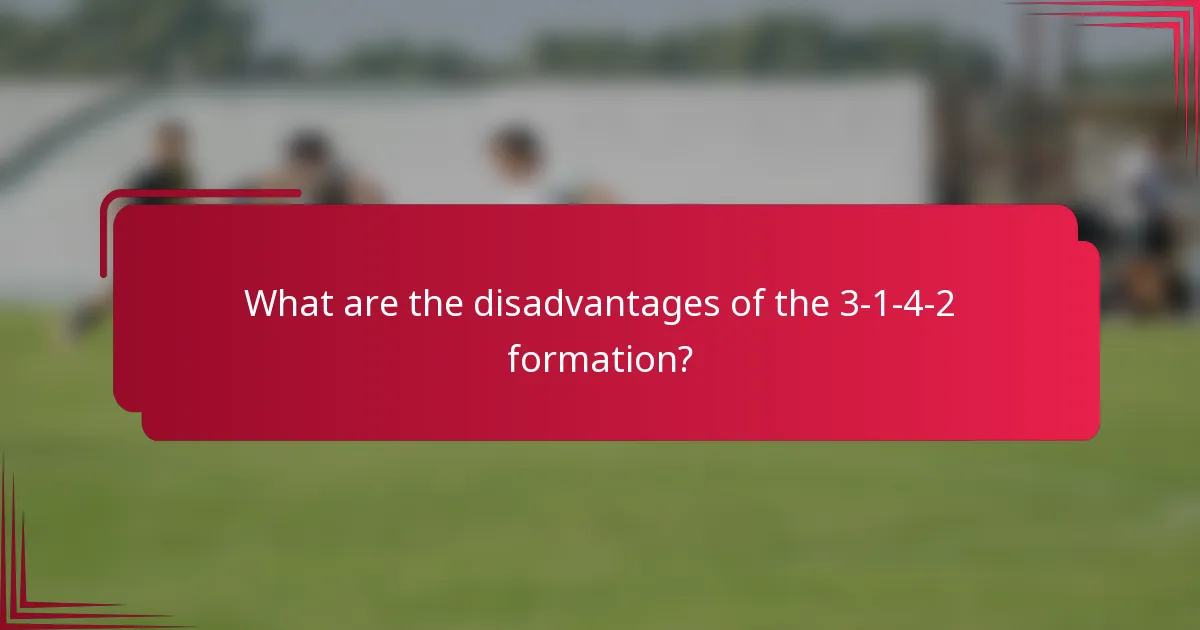 What are the disadvantages of the 3-1-4-2 formation?