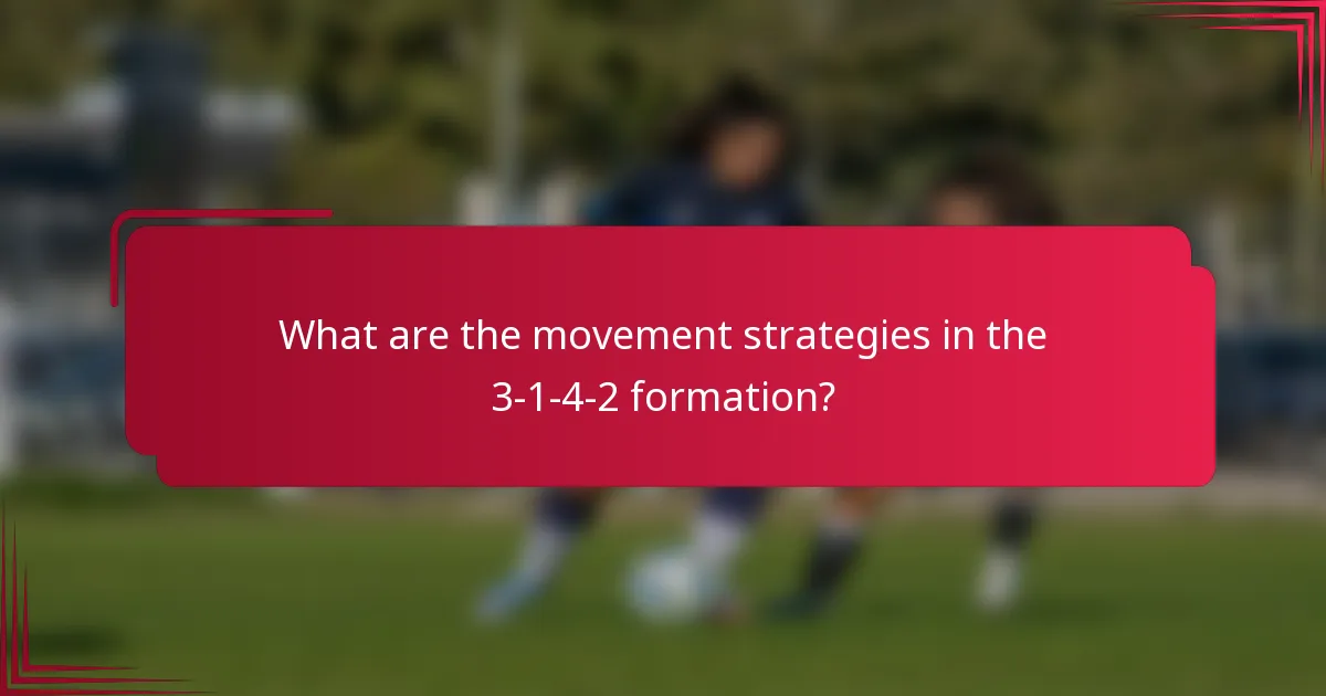 What are the movement strategies in the 3-1-4-2 formation?