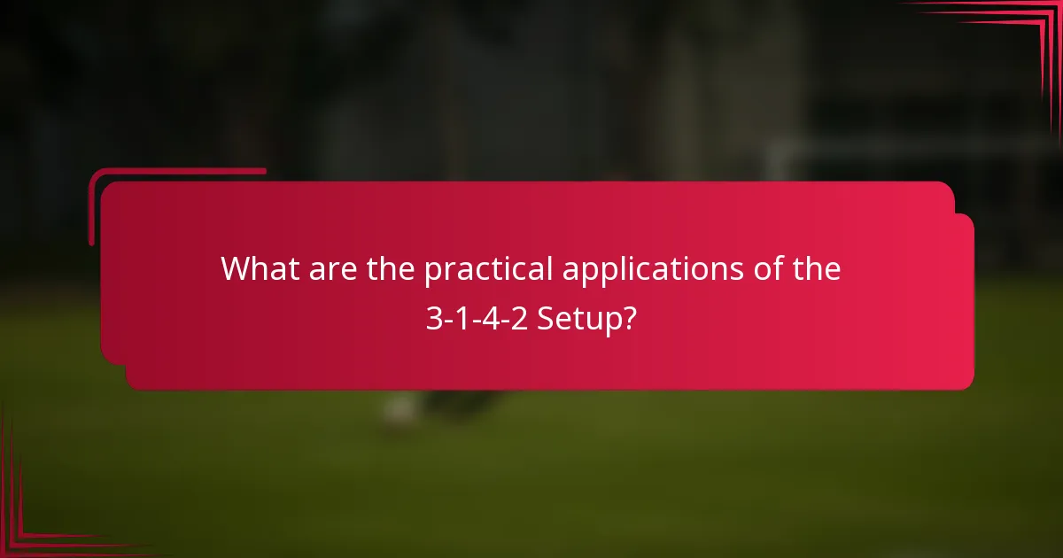 What are the practical applications of the 3-1-4-2 Setup?