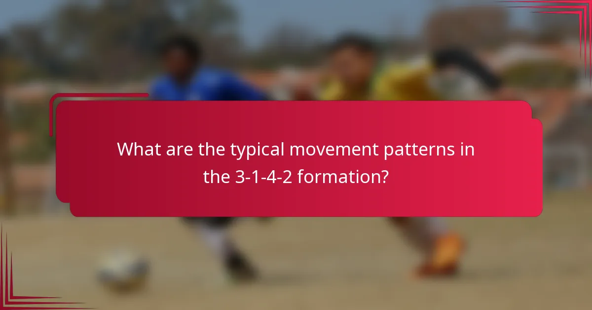 What are the typical movement patterns in the 3-1-4-2 formation?
