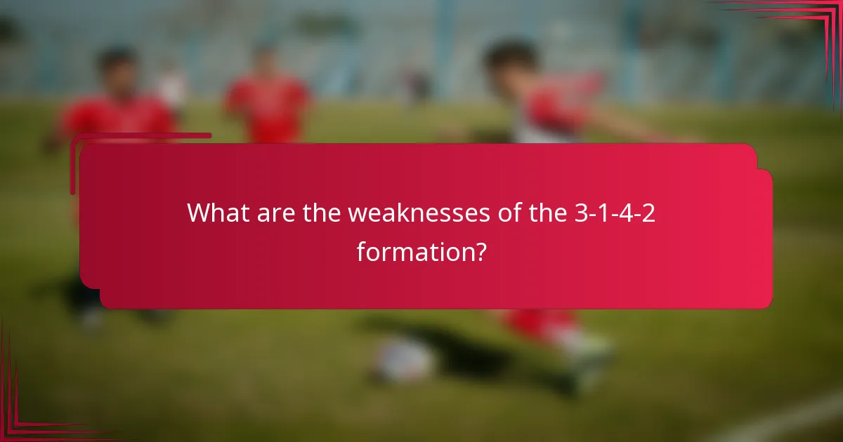 What are the weaknesses of the 3-1-4-2 formation?