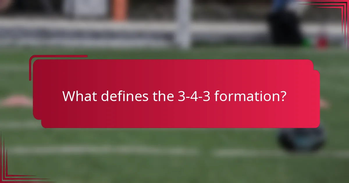 What defines the 3-4-3 formation?