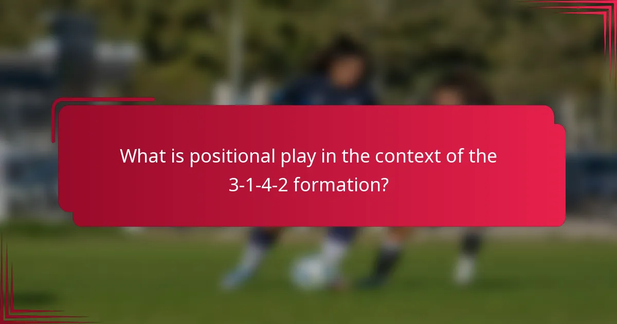 What is positional play in the context of the 3-1-4-2 formation?