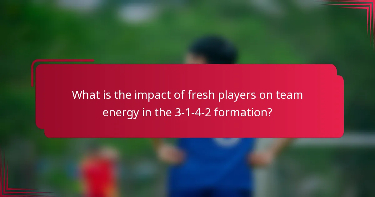 What is the impact of fresh players on team energy in the 3-1-4-2 formation?