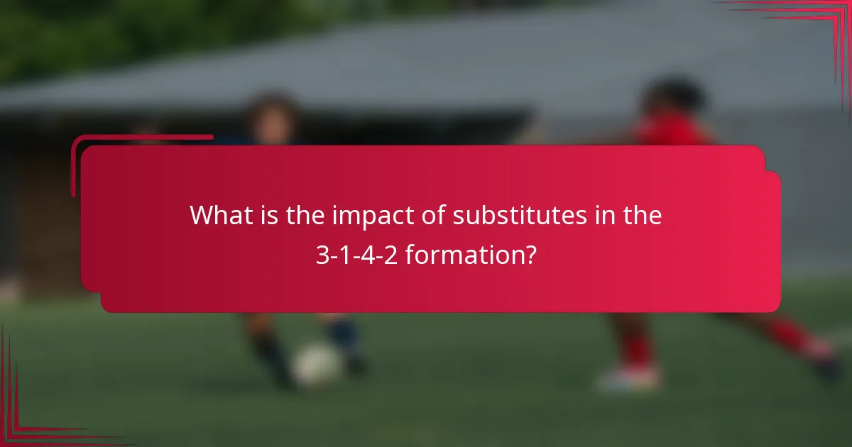What is the impact of substitutes in the 3-1-4-2 formation?