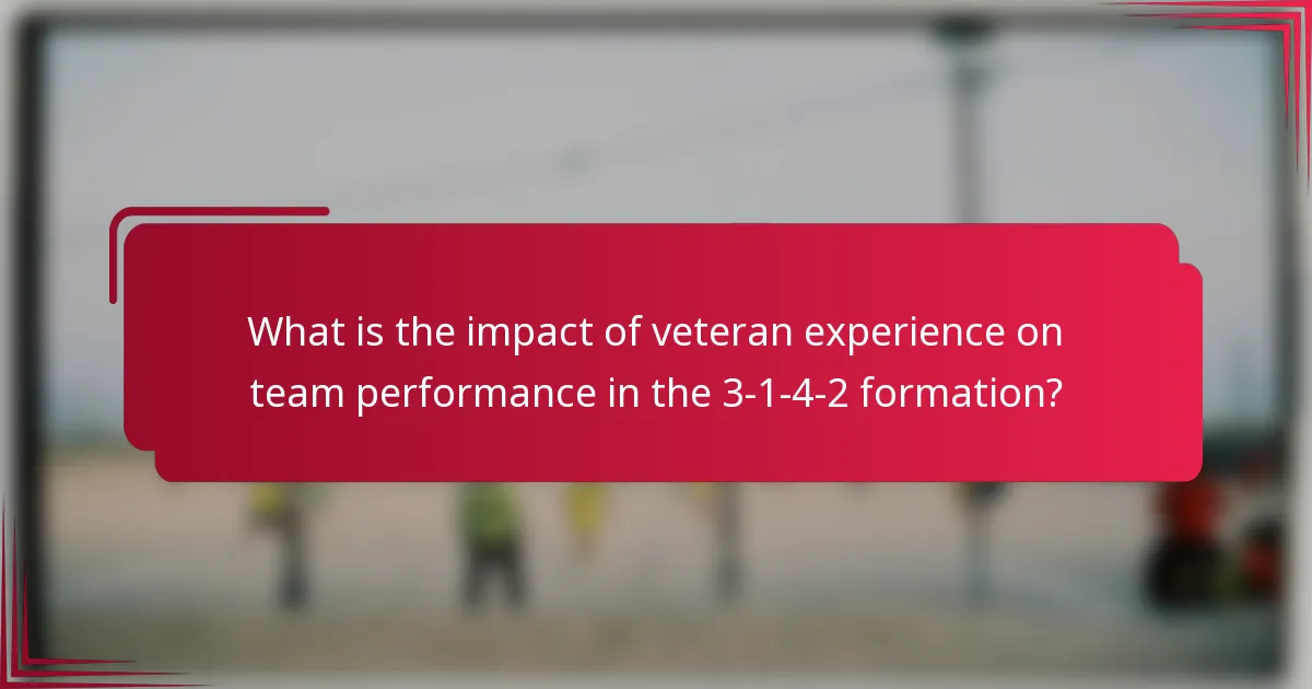What is the impact of veteran experience on team performance in the 3-1-4-2 formation?
