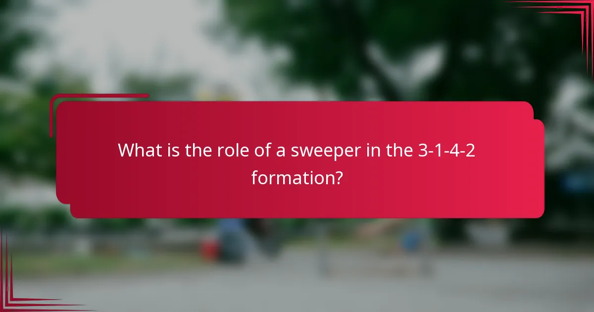 What is the role of a sweeper in the 3-1-4-2 formation?