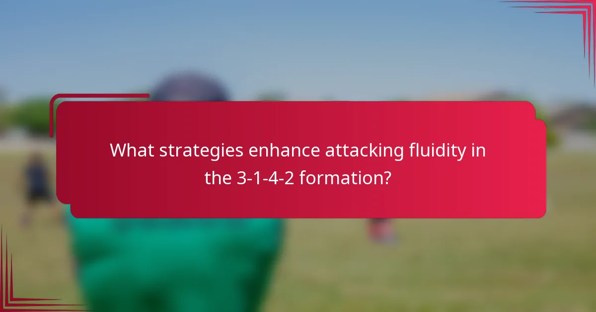 What strategies enhance attacking fluidity in the 3-1-4-2 formation?