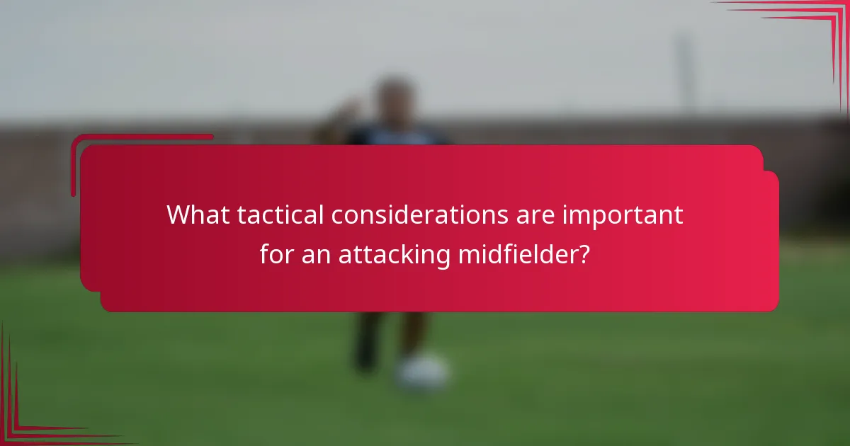 What tactical considerations are important for an attacking midfielder?