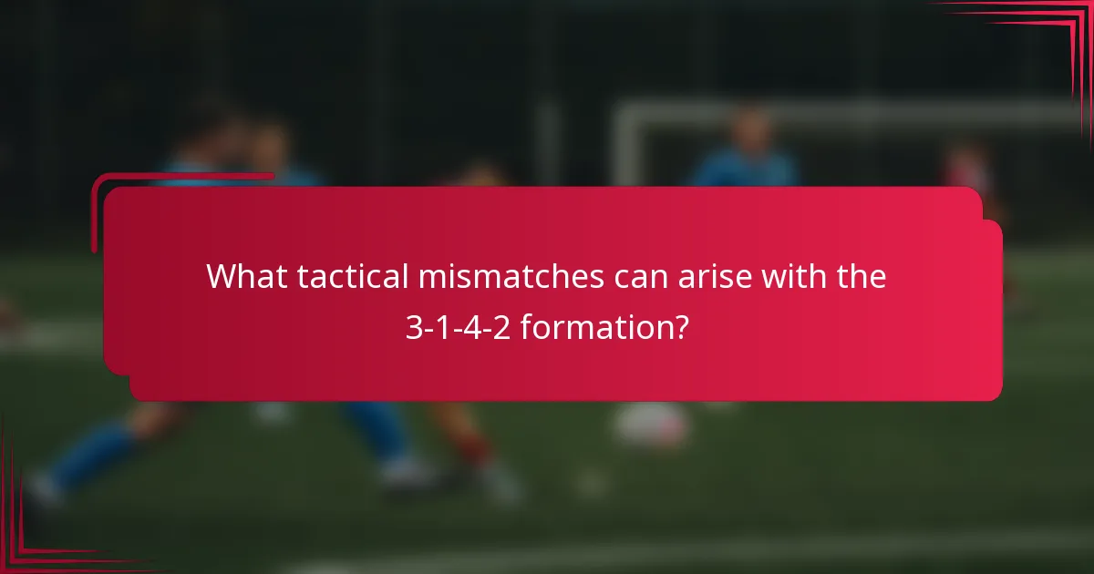 What tactical mismatches can arise with the 3-1-4-2 formation?