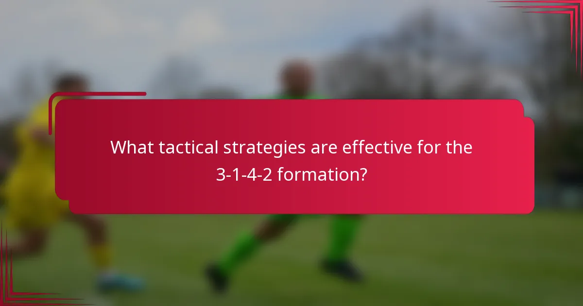 What tactical strategies are effective for the 3-1-4-2 formation?