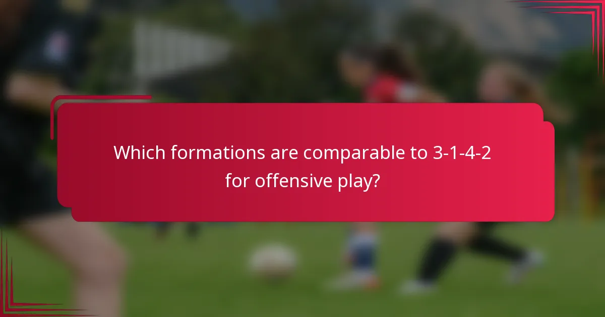 Which formations are comparable to 3-1-4-2 for offensive play?