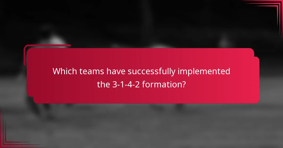 Which teams have successfully implemented the 3-1-4-2 formation?