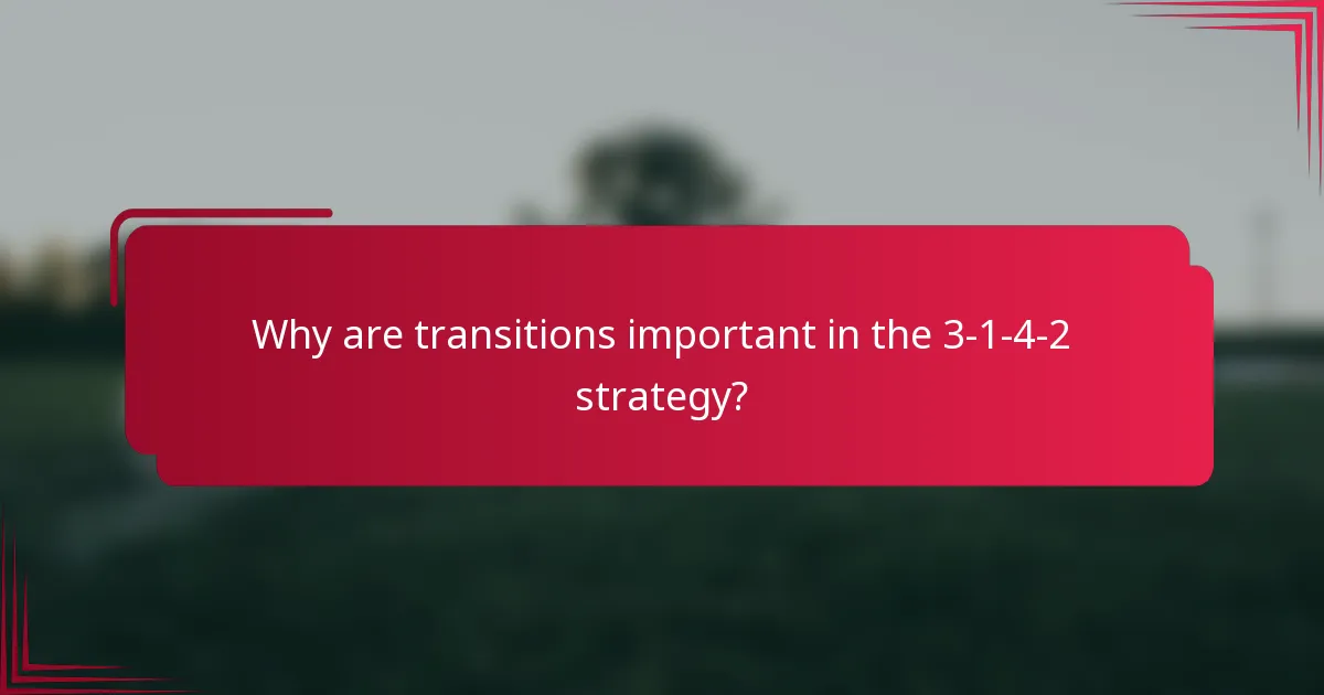 Why are transitions important in the 3-1-4-2 strategy?